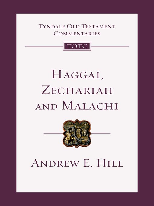 Title details for Haggai, Zechariah, Malachi: an Introduction and Commentary by Andrew E. Hill - Available